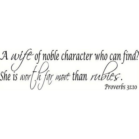 Proverbs 31:10, Vinyl Wall Art / wall decal, A wife of noble character who can find