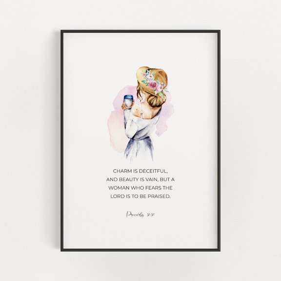 Proverbs 31:30 Charm Is Deceitful Print, Unframed Paper Poster 8x10in