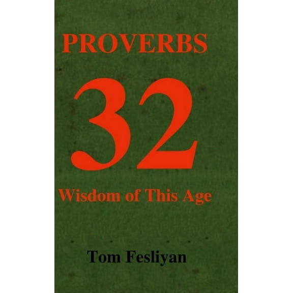 Proverbs 32: Wisdom of This Age (Hardcover)