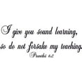thumbnail image 1 of Proverbs 4:2, Vinyl Wall Art, I Give You Sound Learning, so Do Not Forsake My Teaching, 1 of 1
