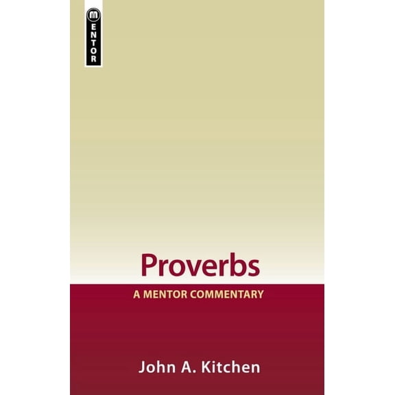 Proverbs: A Mentor Commentary (Hardcover) by John A Kitchen