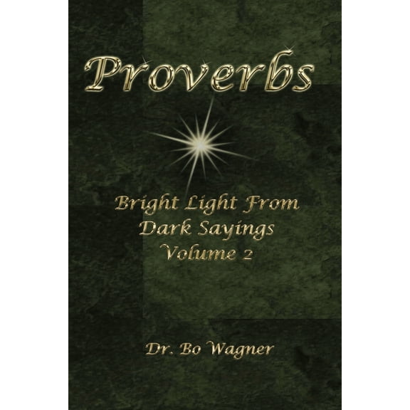 Proverbs: Bright Light from Dark Sayings Volume 2, (Paperback)