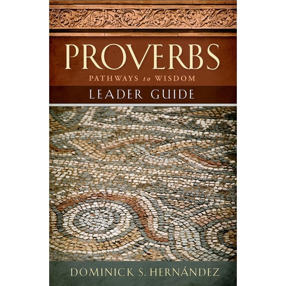 Proverbs Leader Guide: Pathways to Wisdom, (Paperback)