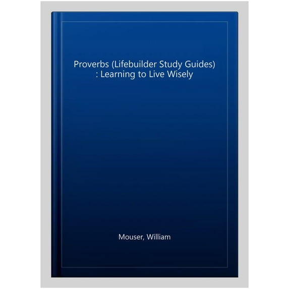 Proverbs (Lifebuilder Study Guides) : Learning to Live Wisely
