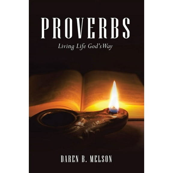 Proverbs : Living Life God?s Way