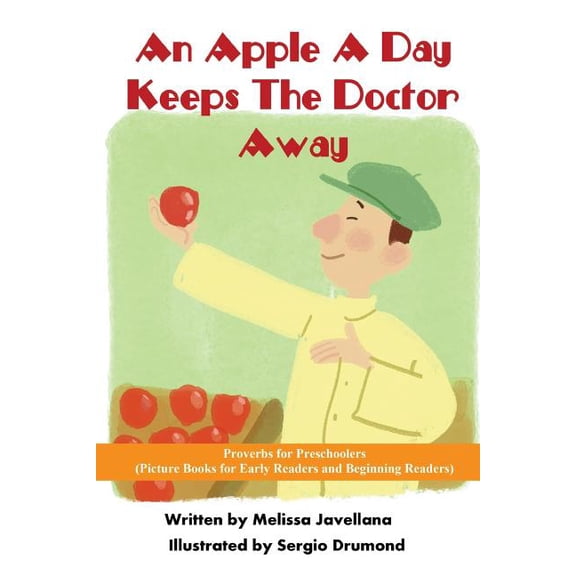 Proverbs for Preschoolers: An Apple a Day Keeps the Doctor away : Picture Books for Early Readers and Beginning Readers: Proverbs for Preschoolers (Series #12) (Paperback)
