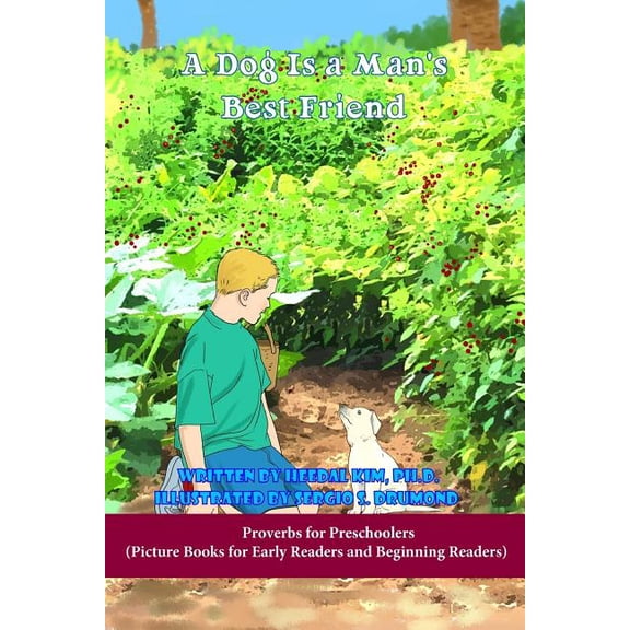 Proverbs for Preschoolers A Dog is a Man's Best Friend: Picture Books for Early Readers and Beginning Readers: Proverbs for Preschoolers, Book 5, (Paperback)