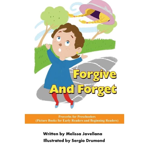Proverbs for Preschoolers: Forgive And Forget : Picture Books for Early Readers and Beginning Readers: Proverbs for Preschoolers (Series #25) (Paperback)