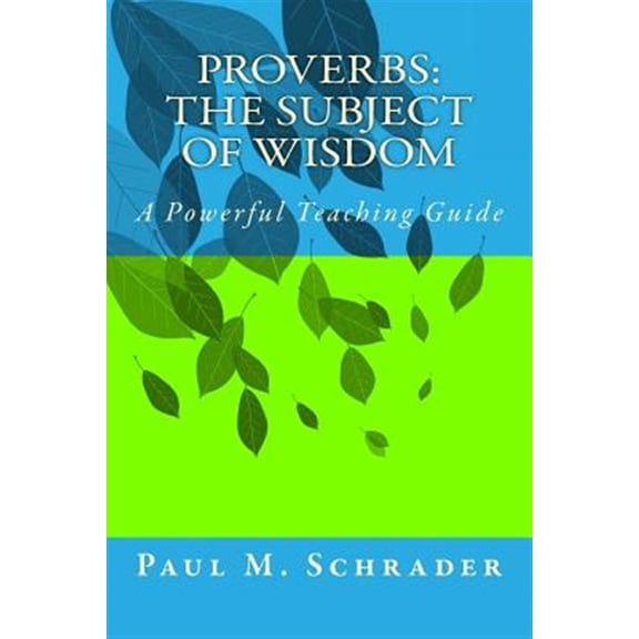 Proverbs: The Subject of Wisdom: A Powerful Teaching Guide (Paperback)