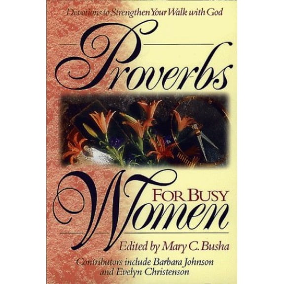 Pre-Owned Proverbs for Busy Women: (Walk With God) (Paperback) 0805453865 9780805453867