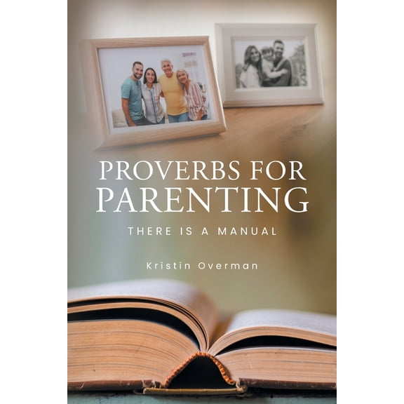 Proverbs for Parenting: There Is a Manual, (Paperback)