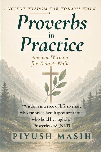 Proverbs in Practice: Ancient Wisdom for Today's Walk, (Paperback)