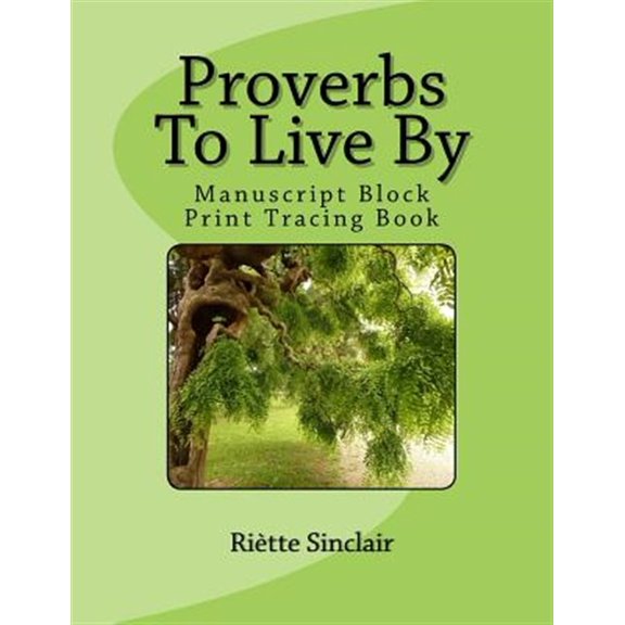 Proverbs to Live by Tracing Book for Manuscript Block Printing Style : Manuscript Block Printing Style