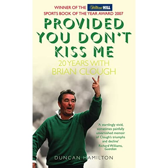 Pre-Owned Provided You Don't Kiss Me: 20 Years with Brian Clough (Hardcover) 0007247109 9780007247103
