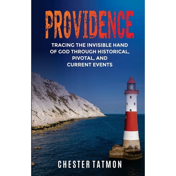 Providence: Tracing the Invisible Hand of God Through Historical, Pivotal, and Current Events (Paperback)