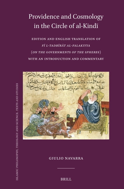 Islamic Philosophy, Theology and Science Providence and Cosmology in the Circle of Al-Kindī: Edition and English Translation of Fī L-Tadbīrāt, Book 138, (Hardcover)