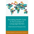 thumbnail image 1 of Providing Health Care in the Context of Language Barriers: International Perspectives, (Paperback), 1 of 1