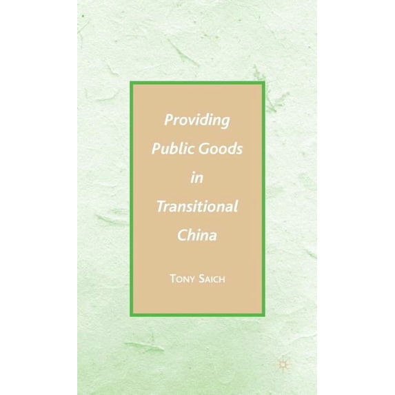 Providing Public Goods in Transitional China, (Hardcover)