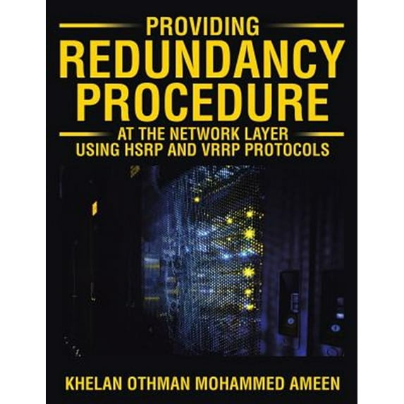Providing Redundancy Procedure at the Network Layer Using HSRP and VRRP Protocols (Paperback)