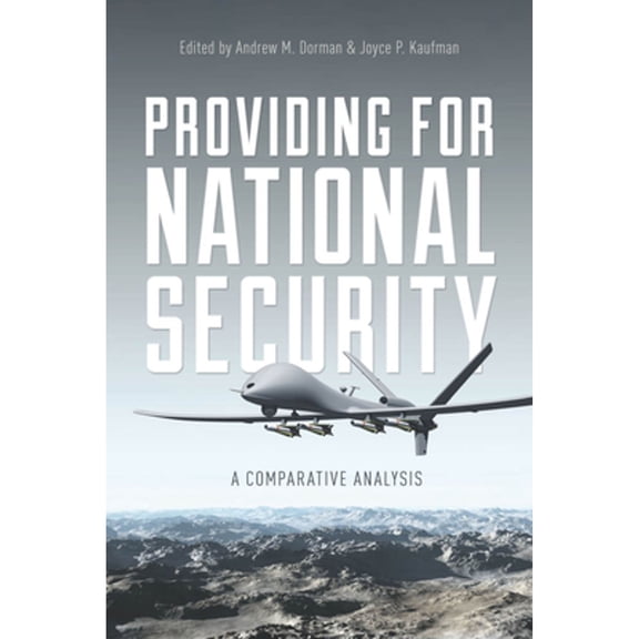 Pre-Owned Providing for National Security: A Comparative Analysis (Hardcover) by Andrew M Dorman, Joyce P Kaufman
