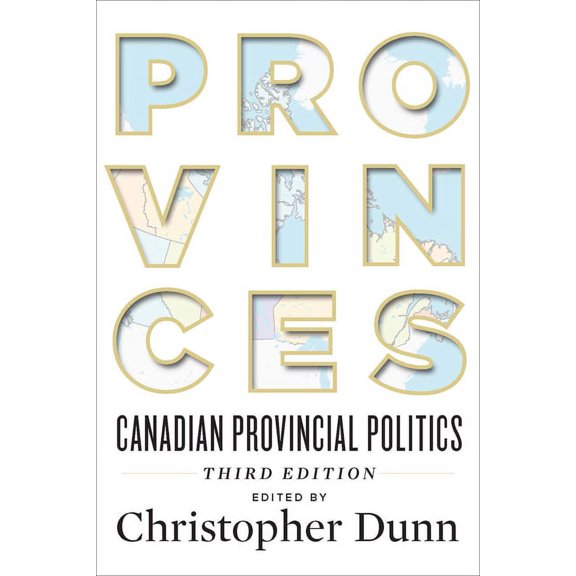 Provinces: Canadian Provincial Politics, Third Edition (Paperback)