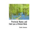 thumbnail image 1 of Provincial Names and Folk Lore of British Birds (Paperback), 1 of 1