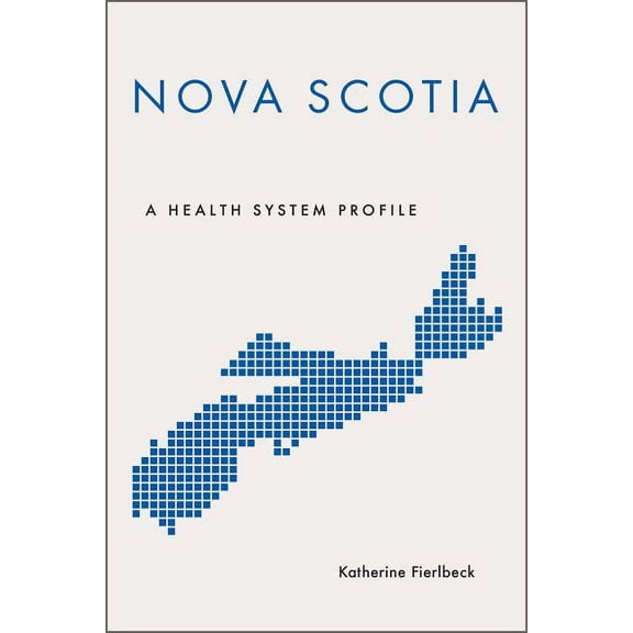 Provincial and Territorial Health System: Nova Scotia: A Health System Profile (Hardcover)