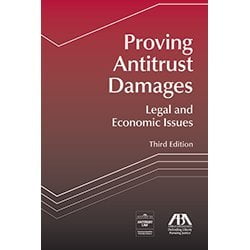 Proving Antitrust Damages: Legal and Economic Issues, Third Edition