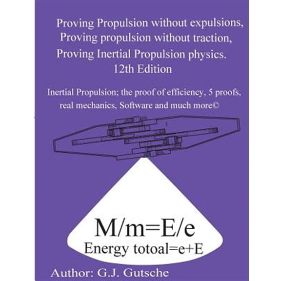 Pre-Owned Proving Propulsion without Traction, Proving Propulsion without Expulsions, Proving Inertial (Paperback) by Gottfried J Gutsche