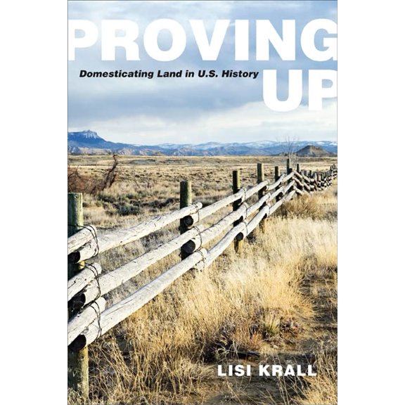 Pre-Owned Proving Up: Domesticating Land in U.S. History (Paperback) 1438430787 9781438430782