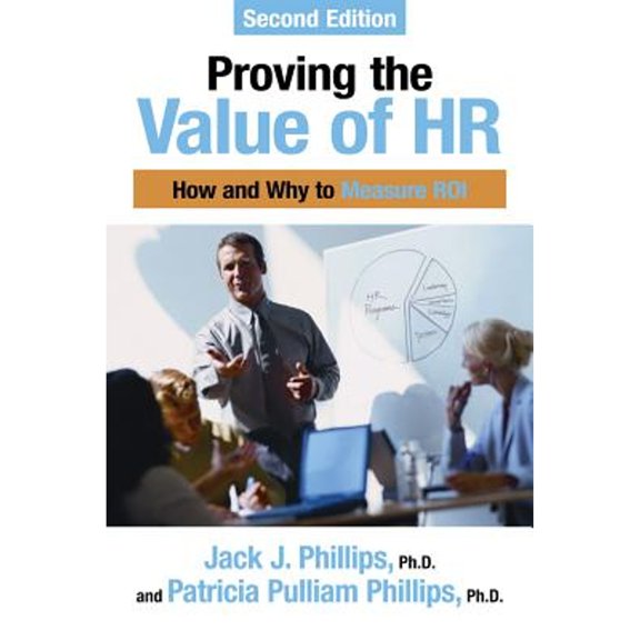 Pre-Owned Proving the Value of HR: How and Why to Measure ROI (Paperback) 1586442317 9781586442316