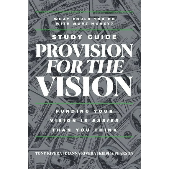 Provision for the Vision Study Guide: Funding Your Vision is Easier Than You Think, (Paperback)