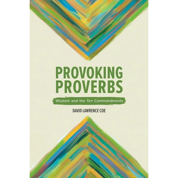 Provoking Proverbs: Wisdom and the Ten Commandments, (Paperback)