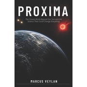 Proxima The Closest World Beyond Our Sun and the Science That Could Change Everything, Paperback