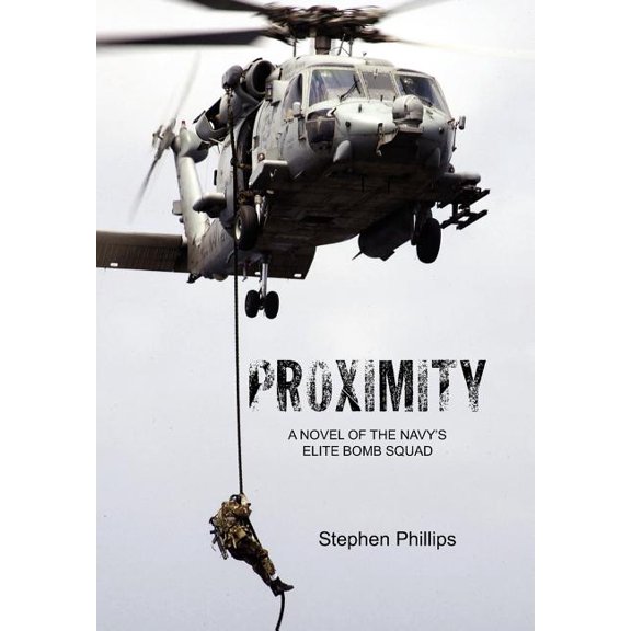 Proximity: A Novel of the Navy's Elite Bomb Squad, (Hardcover)