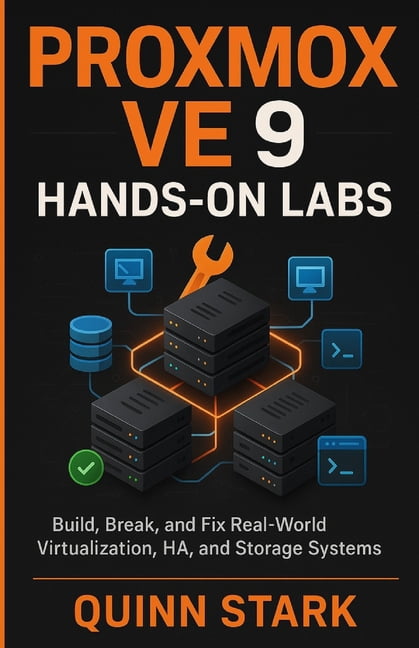 Proxmox Ve 9 Hands-On Labs: Build, Break, and Fix Real-World ...