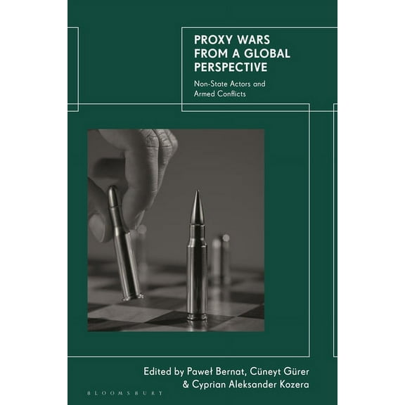 Proxy Wars from a Global Perspective: Non-State Actors and Armed Conflicts, (Hardcover)