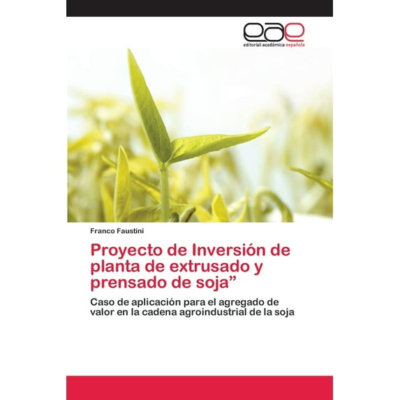 Proyecto de Inversión de planta de extrusado y prensado de soja" (Paperback)