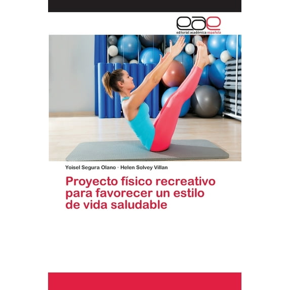 Proyecto físico recreativo para favorecer un estilo de vida saludable (Paperback)