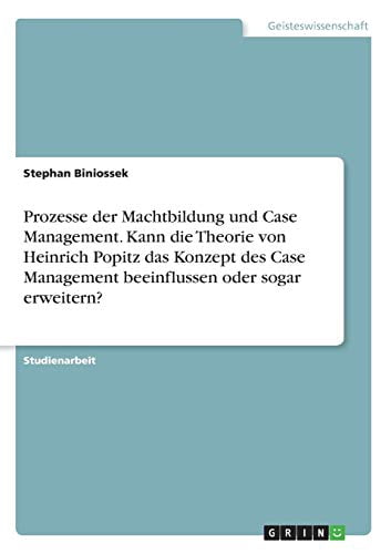 Prozesse der Machtbildung und Case Management. Kann die Theorie von ...