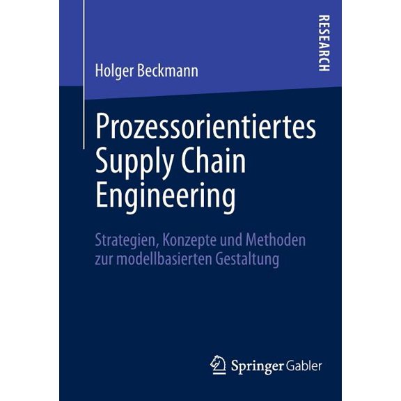 Prozessorientiertes Supply Chain Engineering: Strategien, Konzepte Und Methoden Zur Modellbasierten Gestaltung, (Paperback)