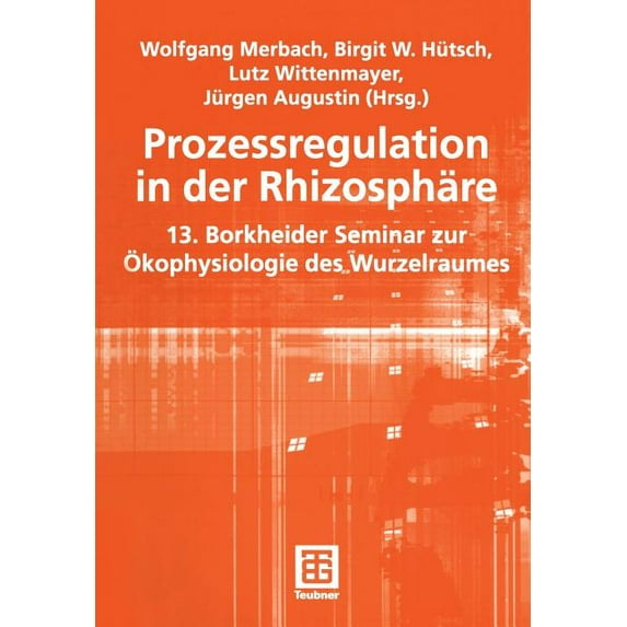 Prozessregulation in Der Rhizosphäre: 13. Borkheider Seminar Zur Ãkophysiologie Des Wurzelraumes, (Paperback)