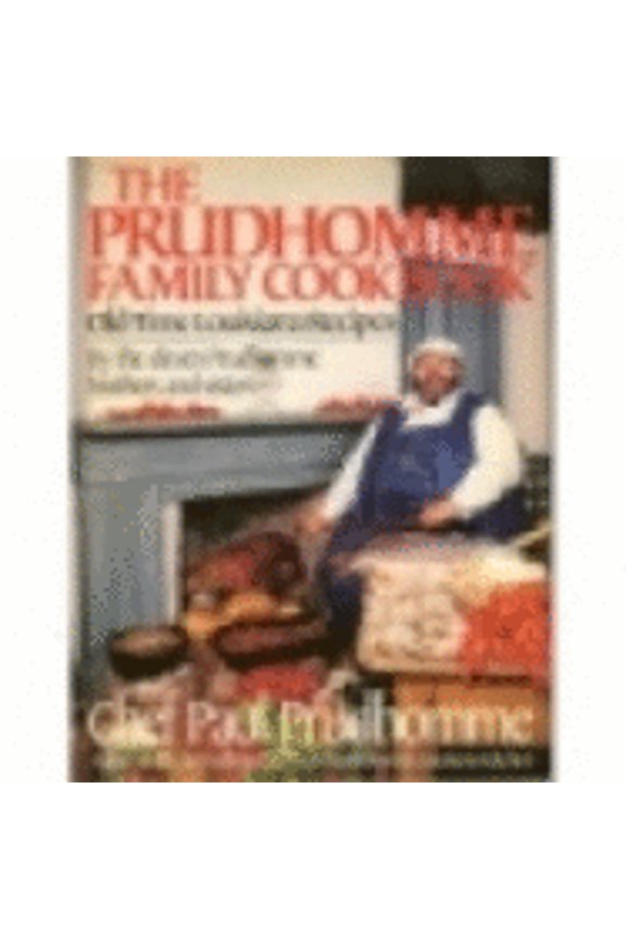 Pre-Owned The Prudhomme Family Cookbook: Old-Time Louisiana Recipes by the Eleven Prudhomme Brothers and Sisters and Chef Paul Prudhomme (Hardcover) 0688075495 9780688075491