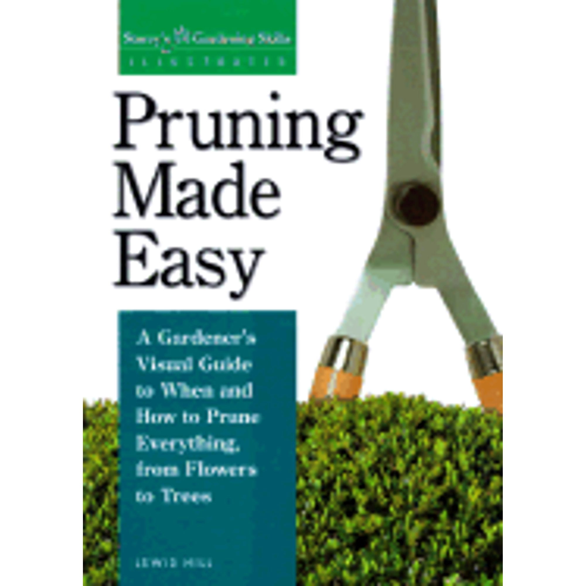 Pre-Owned Pruning Made Easy: A Gardener's Visual Guide to When and How ...