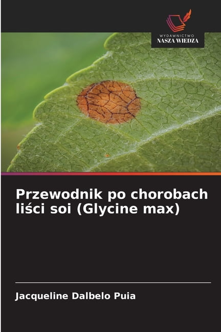 Przewodnik po chorobach liści soi (Glycine max), (Paperback)