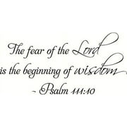 Psalm 11110 the Fear of the Lord Is the Beginning of Wisdom. Bible Verse Inspired Wall Decal, Our Inspirational Christian Scripture Wall Arts Are Made in the Usa.