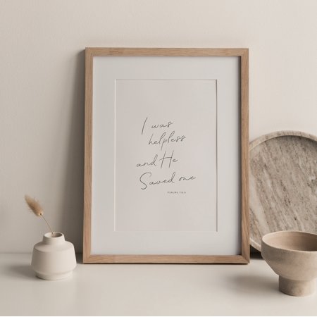 Psalm 116:6 He Saved Me Christian Print