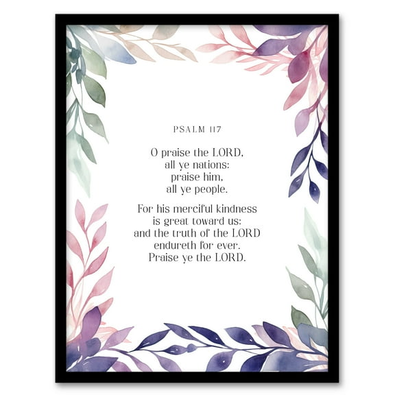 Psalm 117 Praise the Lord All You Nations Old Testament Jesus Christ Christian Bible Faith God Quote Revelations Flowers Artwork Art Print Framed Poster Wall Decor 12x16 inch