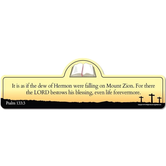 Psalm 133:3 Bible Verse Sign | It is as if the dew of Hermon were falling on Mount Zion. For there the LORD bestows his blessing, even life forevermore.