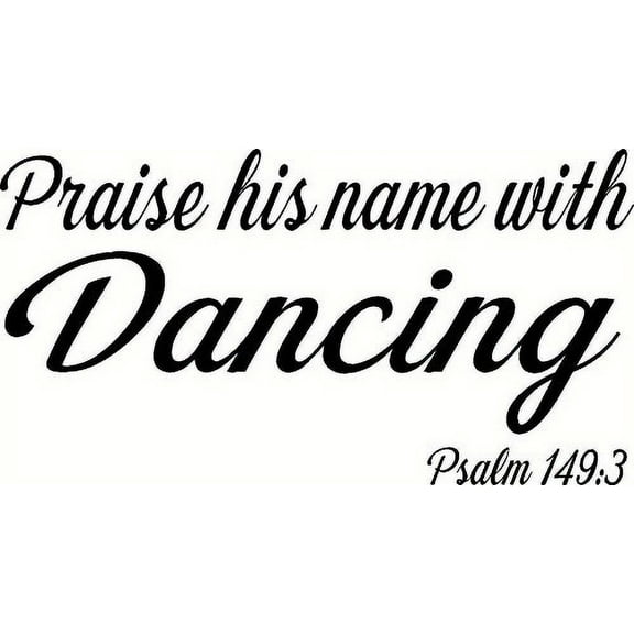 Psalm 149:3, Vinyl Wall Art, Praise His Name with Dancing